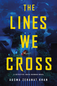 The Lines We Cross (A Novel) - 9781250325105 by Ausma Zehanat Khan, 9781250325105