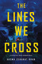 The Lines We Cross (A Novel) - 9781250325105 by Ausma Zehanat Khan, 9781250325105