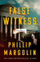 False Witness (A Novel) by Phillip Margolin, 9781250356895