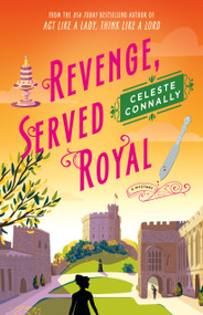 Revenge, Served Royal (A Mystery) by Celeste Connally, 9781250387394