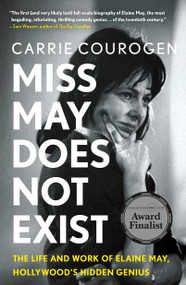 Miss May Does Not Exist (The Life and Work of Elaine May, Hollywood's Hidden Genius) - 9781250397140 by Carrie Courogen, 9781250397140