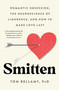 Smitten (Romantic Obsession, the Neuroscience of Limerence, and How to Make Love Last) by Tom Bellamy, Ph.D., 9781250392671