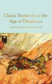 Classic Stories from the Age of Decadence by Jane Desmarais, 9781035052783