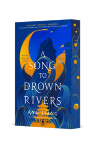 A Song to Drown Rivers (A Novel) by Ann Liang, 9781250908377