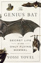 The Genius Bat (The Secret Life of the Only Flying Mammal) by Yossi Yovel, 9781250378446