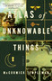 Atlas of Unknowable Things (A Novel) by McCormick Templeman, 9781250393494