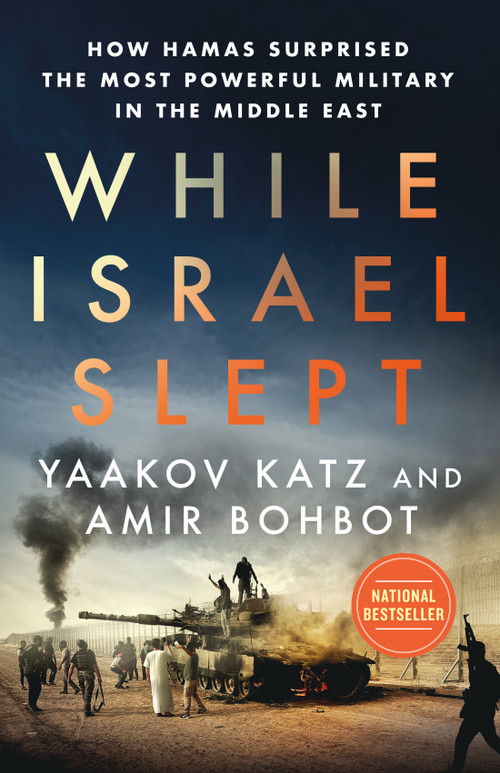 While Israel Slept (How Hamas Surprised the Most Powerful Military in the Middle East) by Yaakov Katz, Amir Bohbot, 9781250345684