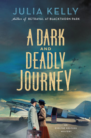 A Dark and Deadly Journey (An Evelyne Redfern Mystery) by Julia Kelly, 9781250865540