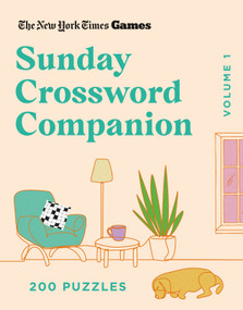 New York Times Games Sunday Crossword Companion Volume 1 (200 Puzzles) by The New York Times, Will Shortz, 9781250351937