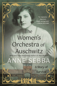 The Women's Orchestra of Auschwitz (A Story of Survival) by Anne Sebba, 9781250287595
