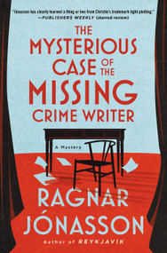 The Mysterious Case of the Missing Crime Writer (A Mystery) by Ragnar Jónasson, 9781250408266