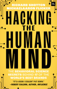 Hacking the Human Mind (The behavioral science secrets behind 17 of the world's best brands) by MichaelAaron Flicker, Richard Shotton, 9781804091326