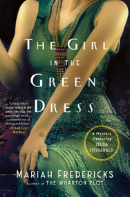 The Girl in the Green Dress (A Mystery Featuring Zelda Fitzgerald) by Mariah Fredericks, 9781250367518