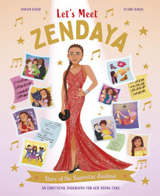 Let's Meet Zendaya (Story of the Superstar Zendaya. A 100% Unofficial Biography for Her Young Fans.) by Claire Baker, Sawyer Cloud, 9780753481233