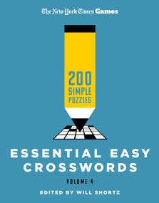 New York Times Games Essential Easy Crosswords Volume 4 (200 Simple Puzzles) by The New York Times, Will Shortz, 9781250396426