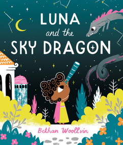 Luna and the Sky Dragon (A stargazing adventure story) - 9781529078343 by Bethan Woollvin, 9781529078343