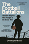 The Football Battalions (The Elite Footballers Who Fought in the Great War) by Christopher Evans, 9781399413510
