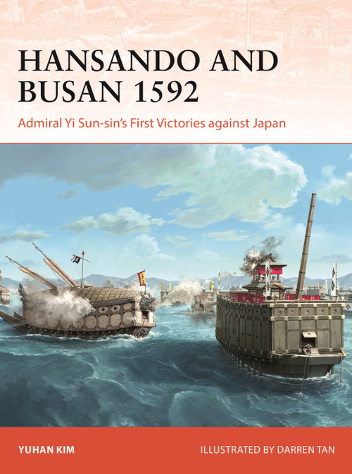 Hansando and Busan 1592 (Admiral Yi Sun-sin's First Victories against Japan) by Yuhan Kim, Darren Tan, 9781472868862