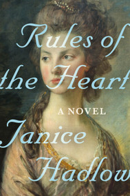 Rules of the Heart (A Novel) by Janice Hadlow, 9781250129468