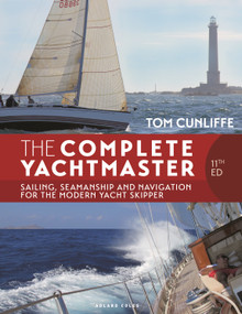 The Complete Yachtmaster 11th edition (Sailing, Seamanship and Navigation for the Modern Yacht Skipper) by Tom Cunliffe, 9781399422154