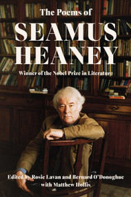 The Poems of Seamus Heaney by Seamus Heaney, Rosie Lavan, Bernard O'Donoghue, Matthew Hollis, 9780374235239