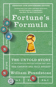 Fortune's Formula (The Untold Story of the Scientific Betting System That Beat the Casinos and Wall Street (Expanded 20th Anniversary Edition)) by William Poundstone, 9781250391124