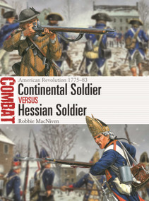Continental Soldier vs Hessian Soldier (American Revolution 1775-83) by Robbie MacNiven, Marco Capparoni, 9781472867056