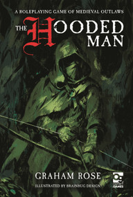 The Hooded Man (A Roleplaying Game of Medieval Outlaws) by Graham Rose, Brainbug Design, 9781472870223