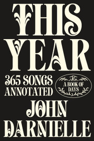 This Year (365 Songs Annotated: A Book of Days) by John Darnielle, John Keogh, 9780374606497