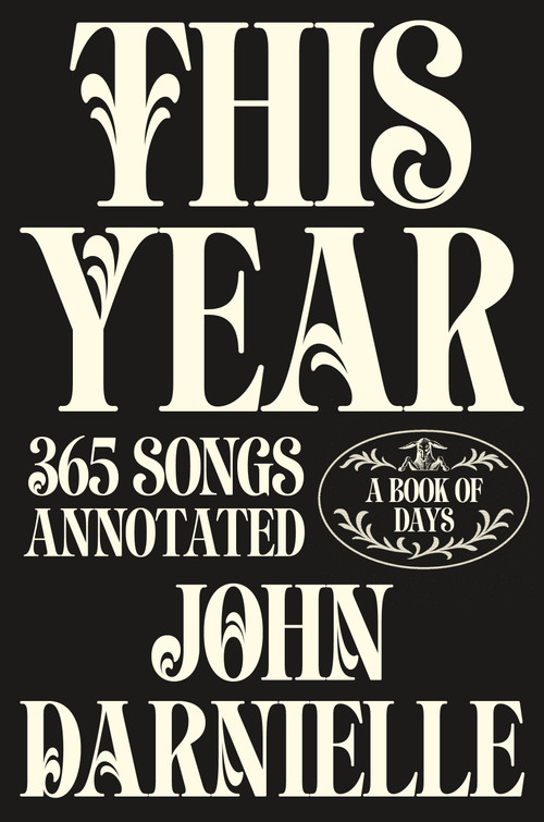 This Year (365 Songs Annotated: A Book of Days) by John Darnielle, John Keogh, 9780374606497