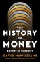 The History of Money (A Story of Humanity) by David McWilliams, Michael Lewis, 9781250408181