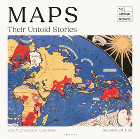 Maps: Their Untold Stories 2nd edition (Map treasures from the National Archives) by Rose Mitchell, Andrew Janes, 9781844867462