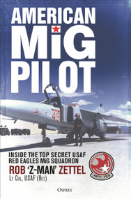 American MiG Pilot (Inside the Top Secret USAF “Red Eagles” MiG Squadron) by Rob Zettel, 9781472808554