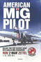 American MiG Pilot (Inside the Top Secret USAF “Red Eagles” MiG Squadron) by Rob Zettel, 9781472808554