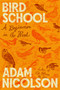 Bird School (A Beginner in the Wood) by Adam Nicolson, 9780374617370