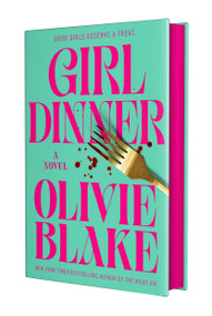 Girl Dinner (A Novel) by Olivie Blake, 9781250883452