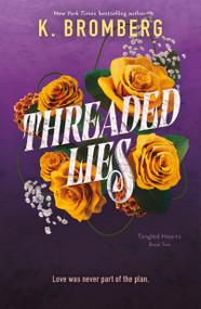 Threaded Lies (Tangled Hearts, Book Two) by K. Bromberg, 9781250323422