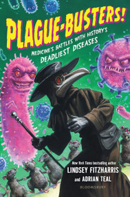 Plague-Busters! (Medicine's Battles with History's Deadliest Diseases) - 9781547618613 by Lindsey Fitzharris, Adrian Teal, Adrian Teal, 9781547618613