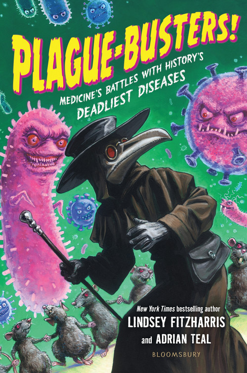 Plague-Busters! (Medicine's Battles with History's Deadliest Diseases) - 9781547618613 by Lindsey Fitzharris, Adrian Teal, Adrian Teal, 9781547618613