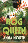 Bog Queen (A Novel) by Anna North, 9781635579666