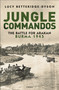 Jungle Commandos (The Battle for Arakan, Burma 1945) by Lucy Betteridge-Dyson, 9781472866646