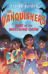 The Vanquishers: Rise of the Wrecking Crew - 9781547618736 by Kalynn Bayron, 9781547618736