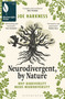 Neurodivergent, By Nature (Why Biodiversity Needs Neurodiversity - SHORTLISTED FOR THE WAINWRIGHT PRIZE FOR CONSERVATION WRITING) by Joe Harkness, 9781399413367