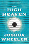 The High Heaven (A Novel) by Joshua Wheeler, 9781644453575