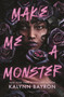 Make Me a Monster by Kalynn Bayron, 9781547615865