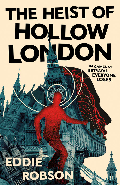 The Heist of Hollow London by Eddie Robson, 9781250372062