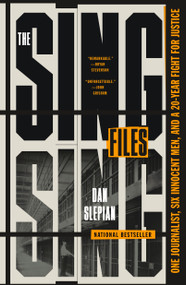 The Sing Sing Files (One Journalist, Six Innocent Men, and a Twenty-Year Fight for Justice) - 9781250897725 by Dan Slepian