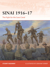 Sinai 1916-17 (The Fight for the Suez Canal) by Stuart Hadaway, Graham Turner, 9781472867797