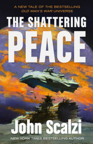 The Shattering Peace (Old Man's War Book 7) by John Scalzi, 9780765389190