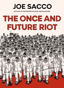 The Once and Future Riot by Joe Sacco, 9781250880260